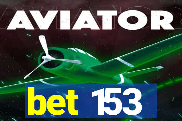 bet 153